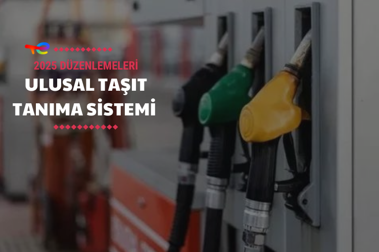 Ulusal Taşıt Tanıma Sistemi (UTTS) 2025 Düzenlemeleri- Total Enerji